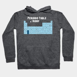 Periodic Table of Irony Hoodie